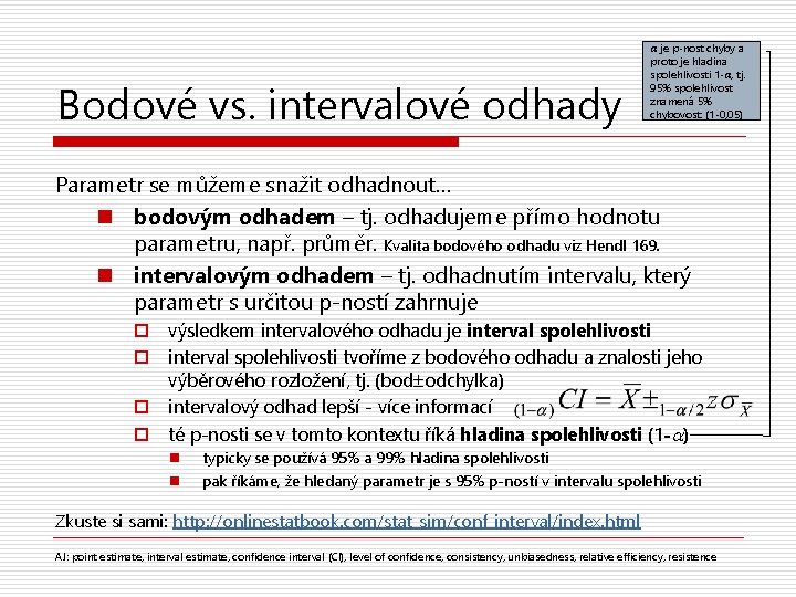 a je p-nost chyby a Bodové vs. intervalové odhady proto je hladina spolehlivosti 1