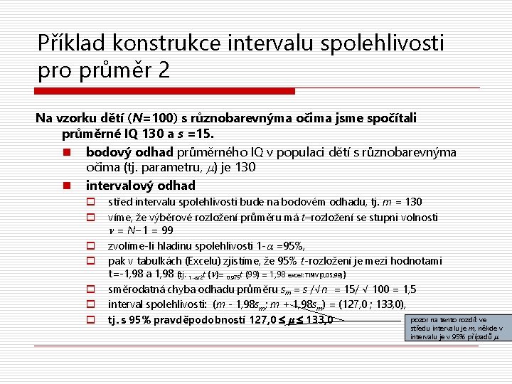 Příklad konstrukce intervalu spolehlivosti pro průměr 2 Na vzorku dětí (N=100) s různobarevnýma očima