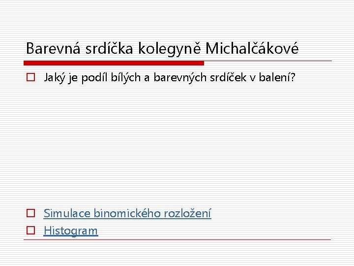 Barevná srdíčka kolegyně Michalčákové o Jaký je podíl bílých a barevných srdíček v balení?