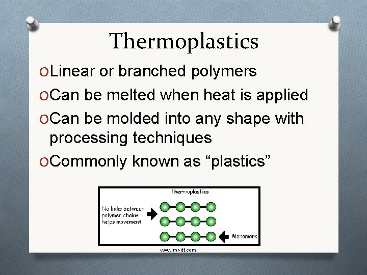 Thermoplastics O Linear or branched polymers O Can be melted when heat is applied Thermoplastics O Linear or branched polymers O Can be melted when heat is applied