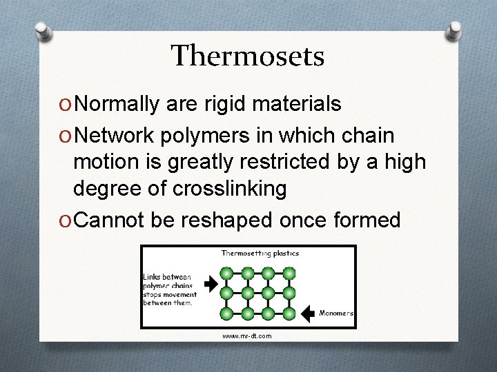 Thermosets O Normally are rigid materials O Network polymers in which chain motion is Thermosets O Normally are rigid materials O Network polymers in which chain motion is