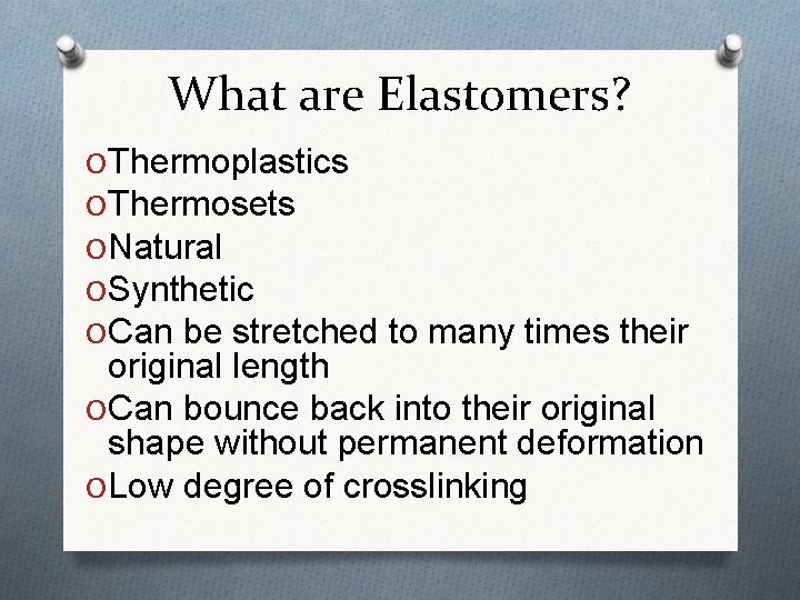 What are Elastomers? O Thermoplastics O Thermosets O Natural O Synthetic O Can be What are Elastomers? O Thermoplastics O Thermosets O Natural O Synthetic O Can be