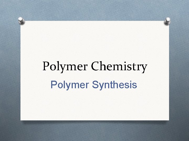 Polymer Chemistry Polymer Synthesis Polymer Chemistry Polymer Synthesis