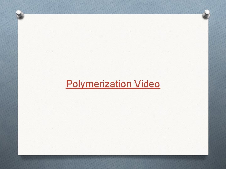 Polymerization Video Polymerization Video