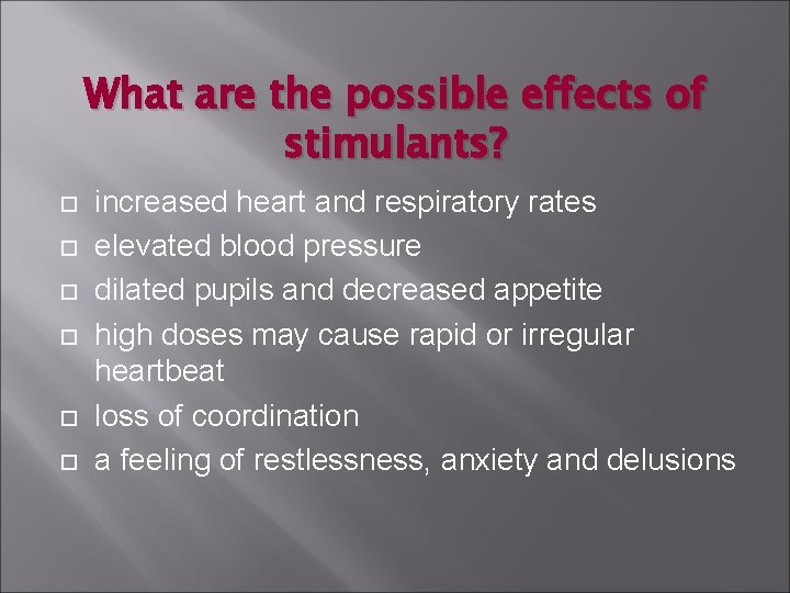 What are the possible effects of stimulants? increased heart and respiratory rates elevated blood