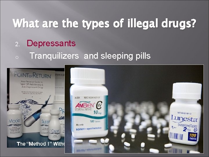What are the types of illegal drugs? 2. o Depressants Tranquilizers and sleeping pills
