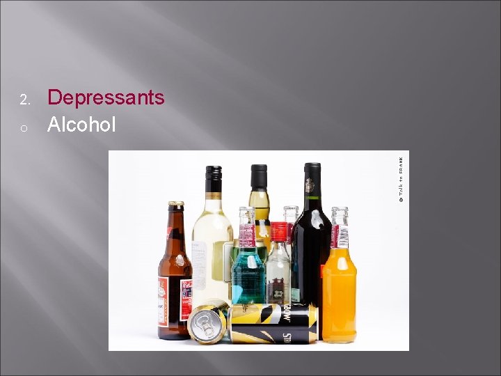 2. o Depressants Alcohol 