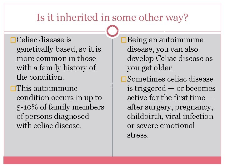 Is it inherited in some other way? �Celiac disease is �Being an autoimmune genetically