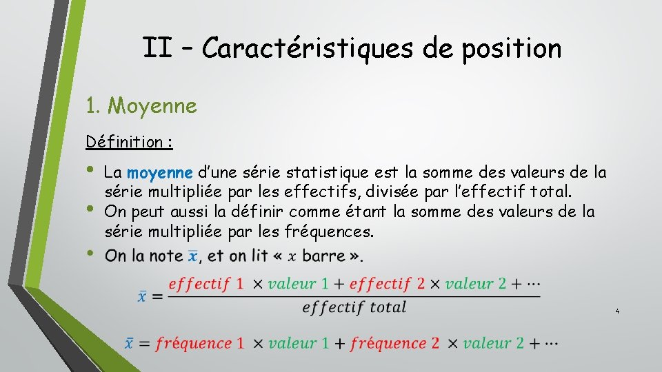 II – Caractéristiques de position 1. Moyenne Définition : • • La moyenne d’une