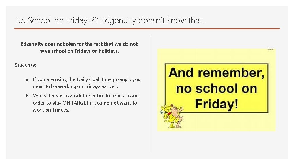 No School on Fridays? ? Edgenuity doesn’t know that. Edgenuity does not plan for