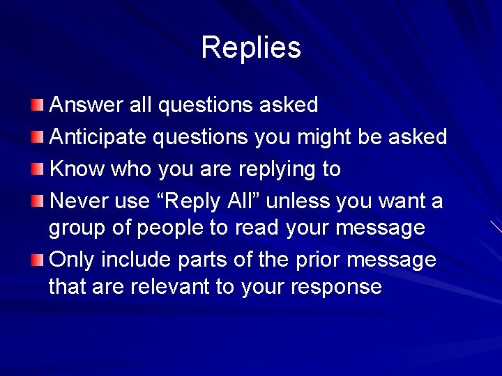 Replies Answer all questions asked Anticipate questions you might be asked Know who you