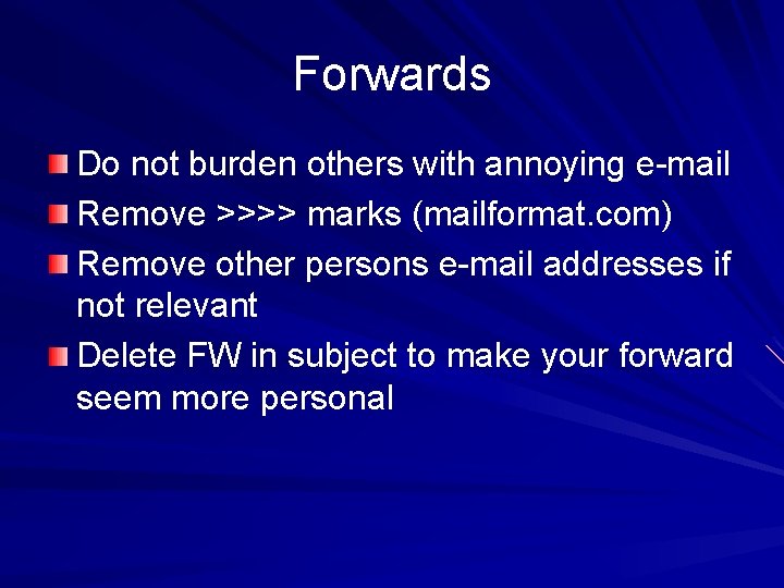 Forwards Do not burden others with annoying e-mail Remove >>>> marks (mailformat. com) Remove