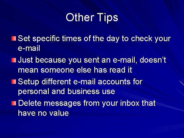 Other Tips Set specific times of the day to check your e-mail Just because
