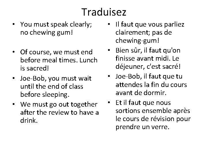 Traduisez • You must speak clearly; no chewing gum! • Of course, we must