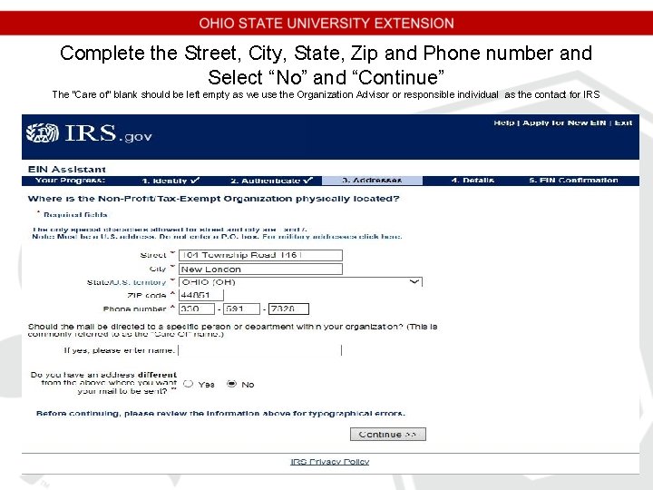 Complete the Street, City, State, Zip and Phone number and Select “No” and “Continue” Complete the Street, City, State, Zip and Phone number and Select “No” and “Continue”