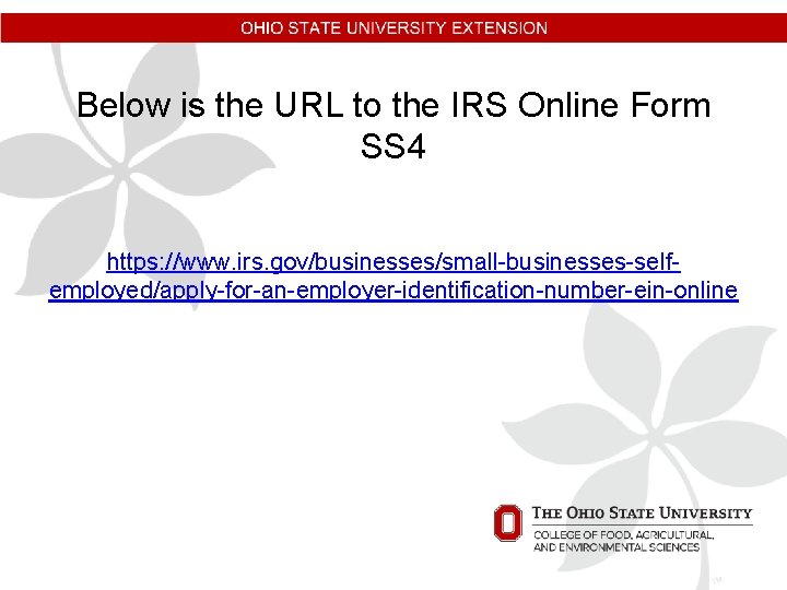 Below is the URL to the IRS Online Form SS 4 https: //www. irs. Below is the URL to the IRS Online Form SS 4 https: //www. irs.