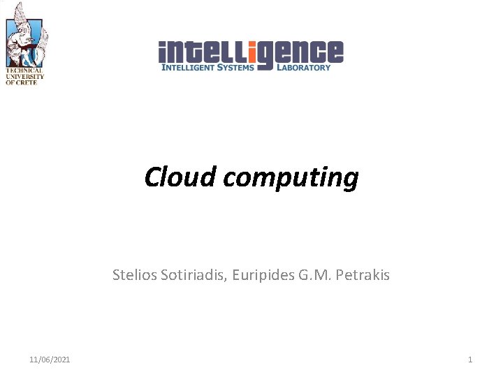 Cloud computing Stelios Sotiriadis, Euripides G. M. Petrakis 11/06/2021 1 