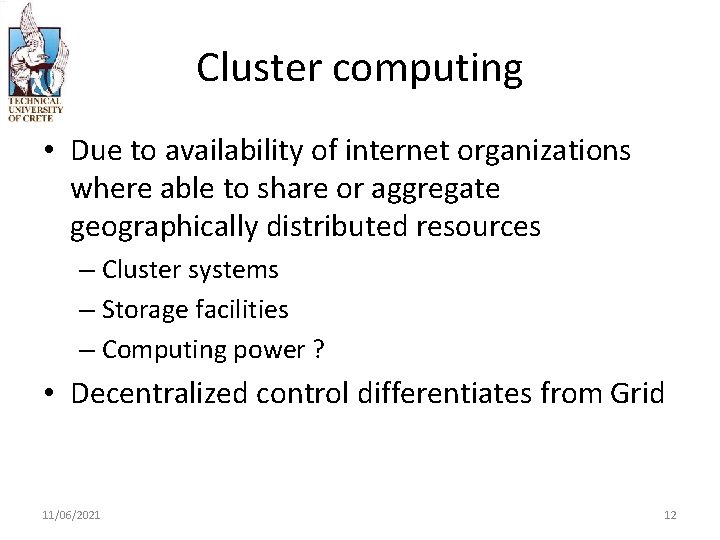Cluster computing • Due to availability of internet organizations where able to share or