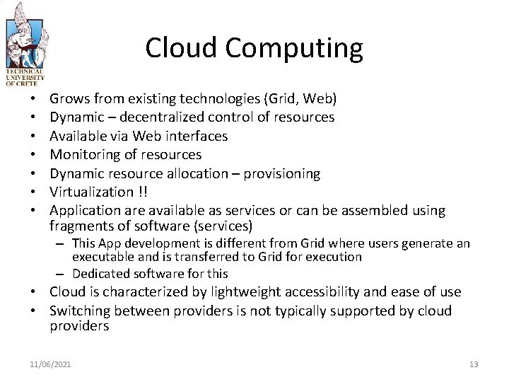 Cloud Computing • • Grows from existing technologies (Grid, Web) Dynamic – decentralized control