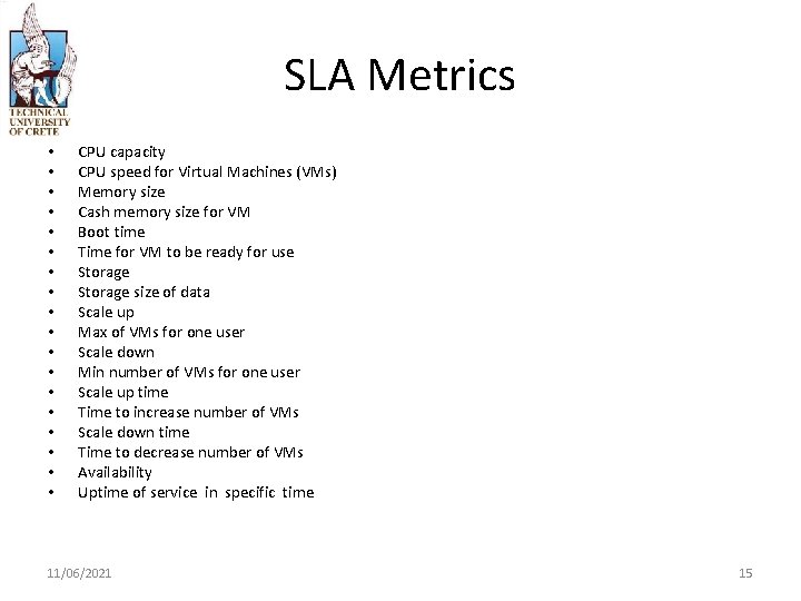 SLA Metrics • • • • • CPU capacity CPU speed for Virtual Machines