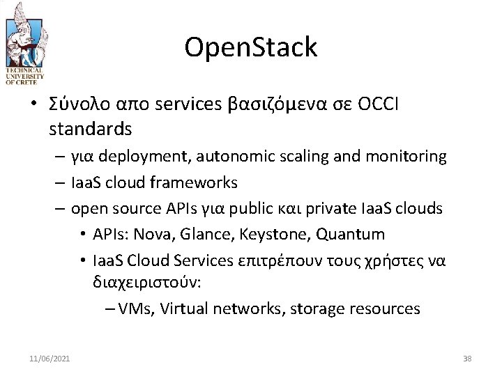 Open. Stack • Σύνολο απο services βασιζόμενα σε OCCI standards – για deployment, autonomic