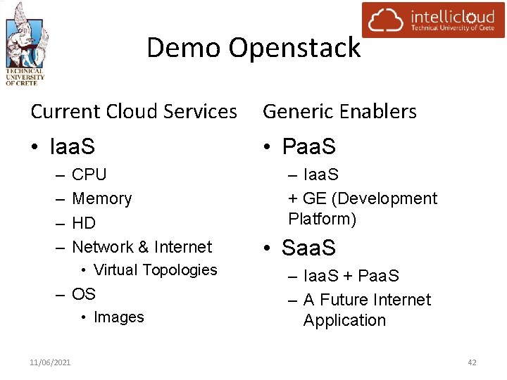 Demo Openstack Current Cloud Services Generic Enablers • Iaa. S • Paa. S –