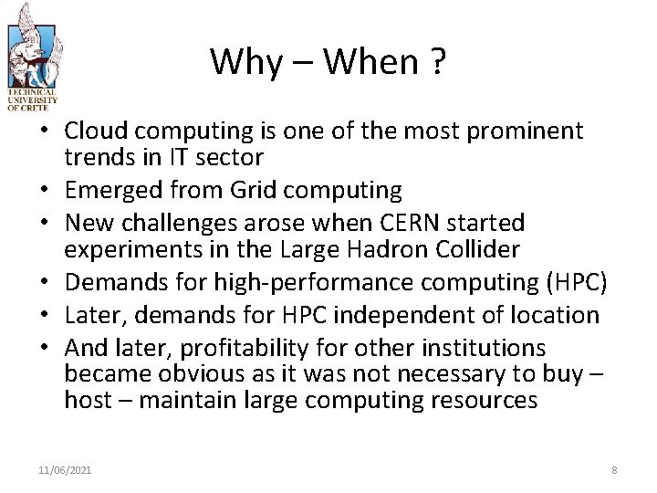 Why – When ? • Cloud computing is one of the most prominent trends