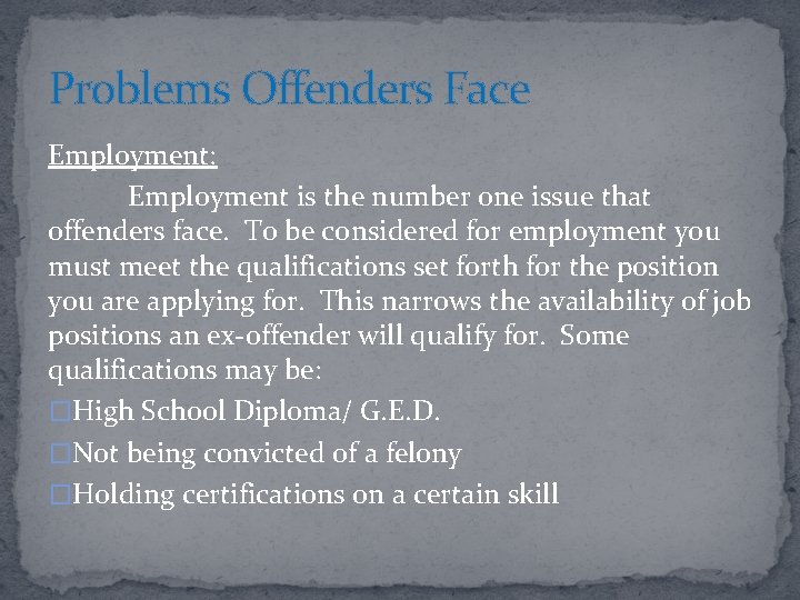 Problems Offenders Face Employment: Employment is the number one issue that offenders face. To