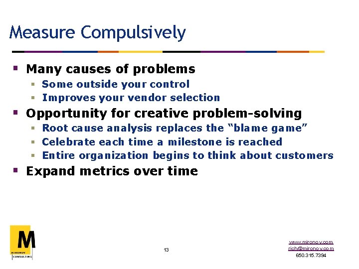 Measure Compulsively § Many causes of problems § Some outside your control § Improves