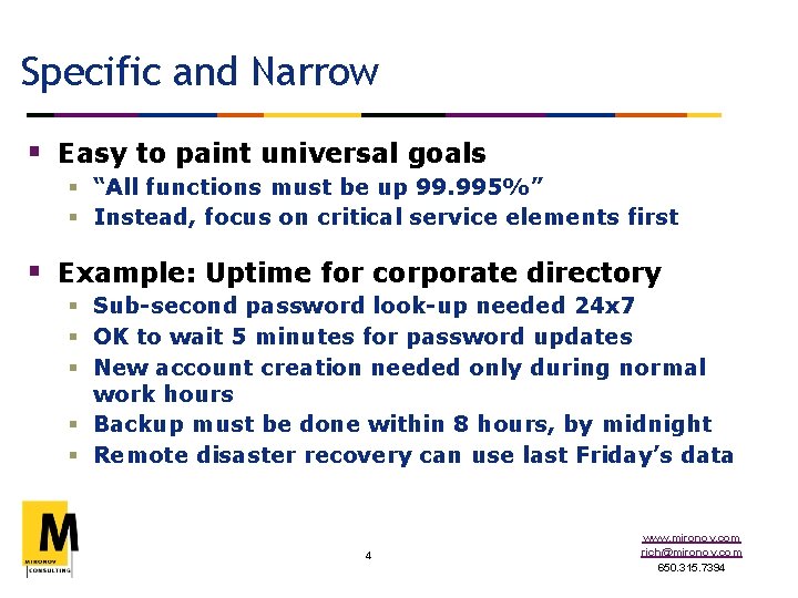 Specific and Narrow § Easy to paint universal goals § “All functions must be