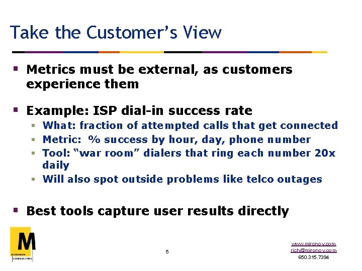 Take the Customer’s View § Metrics must be external, as customers experience them §