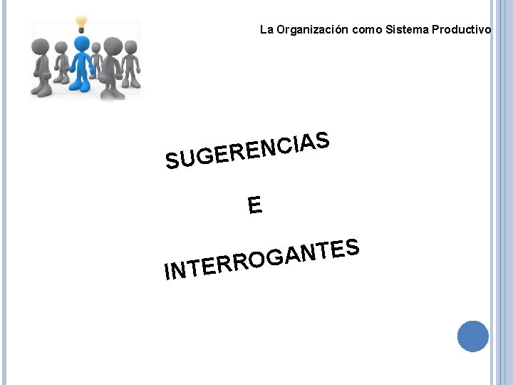 La Organización como Sistema Productivo S A I C N E SUGER E S