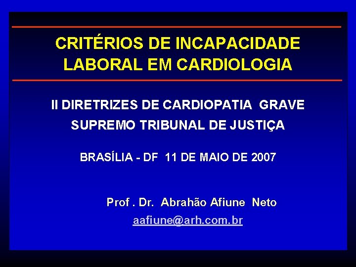 CRITÉRIOS DE INCAPACIDADE LABORAL EM CARDIOLOGIA II DIRETRIZES DE CARDIOPATIA GRAVE SUPREMO TRIBUNAL DE