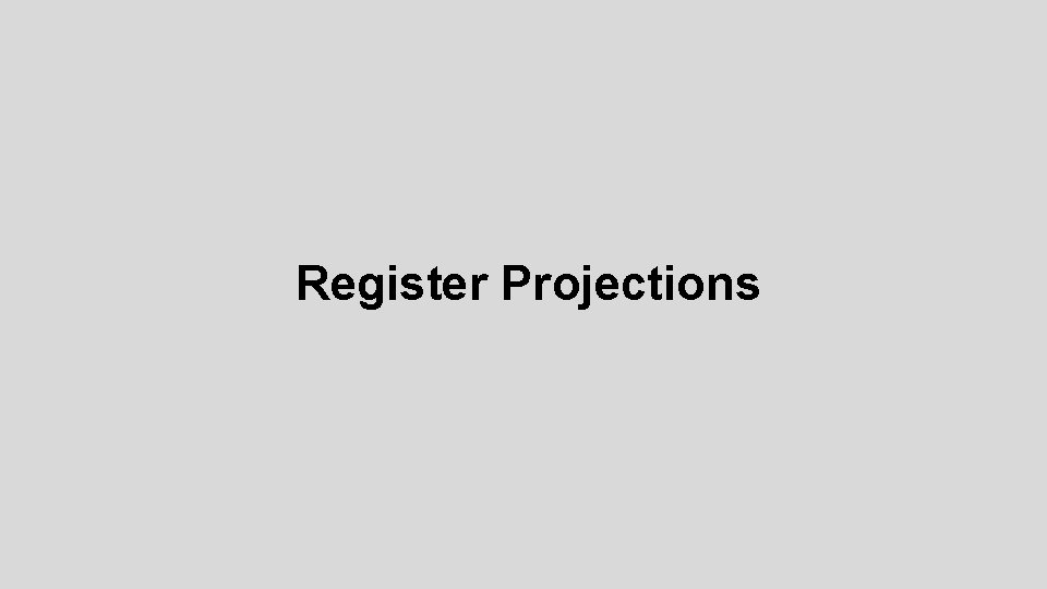 Register Projections 