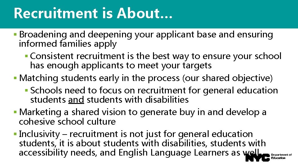 Recruitment is About… § Broadening and deepening your applicant base and ensuring informed families