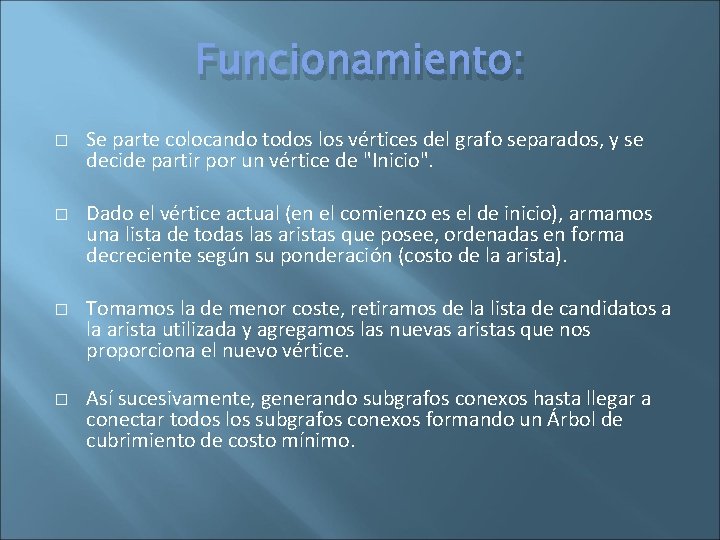 Funcionamiento: � � Se parte colocando todos los vértices del grafo separados, y se