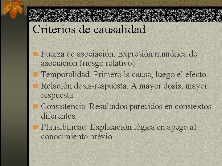 Criterios de causalidad n Fuerza de asociación. Expresión numérica de n n asociación (riesgo