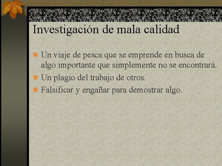 Investigación de mala calidad n Un viaje de pesca que se emprende en busca