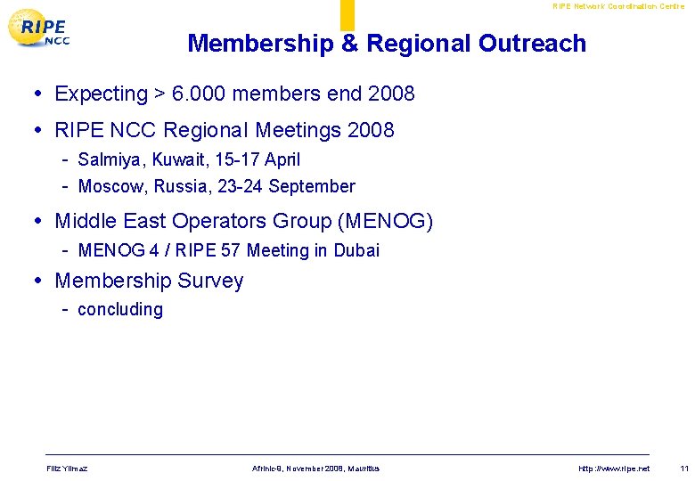 RIPE Network Coordination Centre Membership & Regional Outreach • Expecting > 6. 000 members