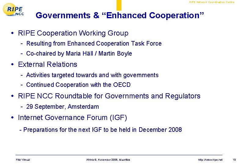 RIPE Network Coordination Centre Governments & “Enhanced Cooperation” • RIPE Cooperation Working Group -