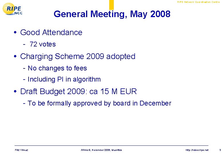 RIPE Network Coordination Centre General Meeting, May 2008 • Good Attendance - 72 votes