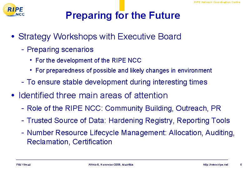 RIPE Network Coordination Centre Preparing for the Future • Strategy Workshops with Executive Board