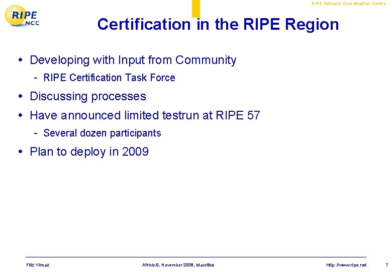 RIPE Network Coordination Centre Certification in the RIPE Region • Developing with Input from