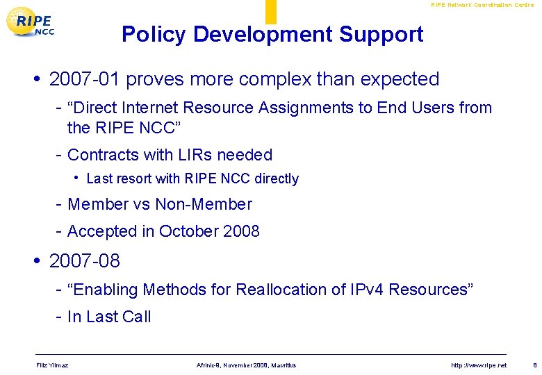 RIPE Network Coordination Centre Policy Development Support • 2007 -01 proves more complex than