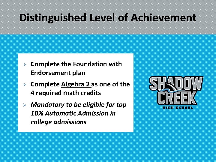 Distinguished Level of Achievement Ø Complete the Foundation with Endorsement plan Ø Complete Algebra