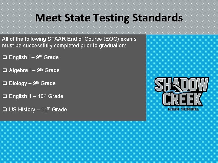 Meet State Testing Standards All of the following STAAR End of Course (EOC) exams