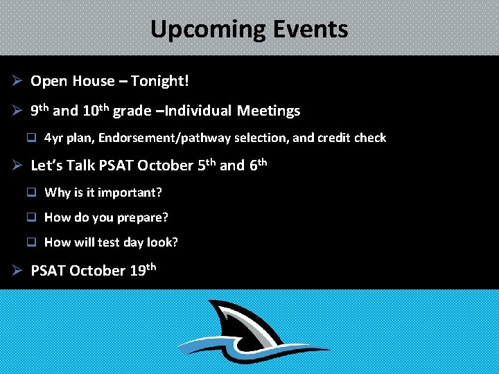 Upcoming Events Ø Open House – Tonight! Ø 9 th and 10 th grade