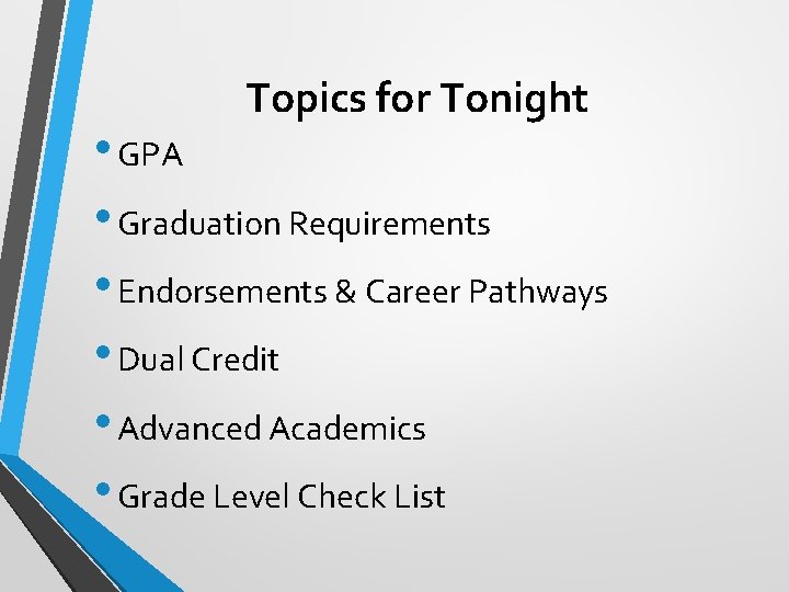 Topics for Tonight • GPA • Graduation Requirements • Endorsements & Career Pathways •