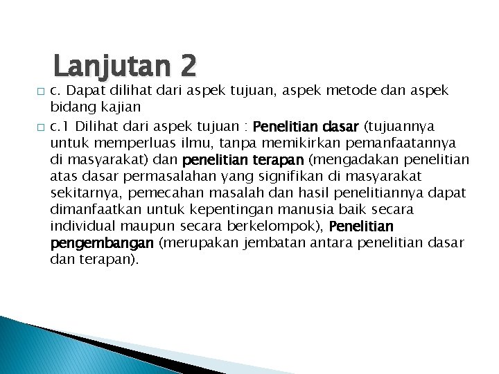 � � Lanjutan 2 c. Dapat dilihat dari aspek tujuan, aspek metode dan aspek