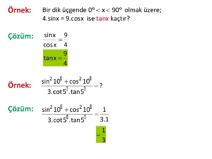 Örnek: Çözüm: Bir dik üçgende 0 o x 90 o olmak üzere; 4. sinx